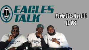 Eagles Talk Ep051: Howie does it again! Eagles acquire DE M. Bennett