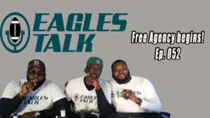Eagles Talk Ep052: Free Agency begins!